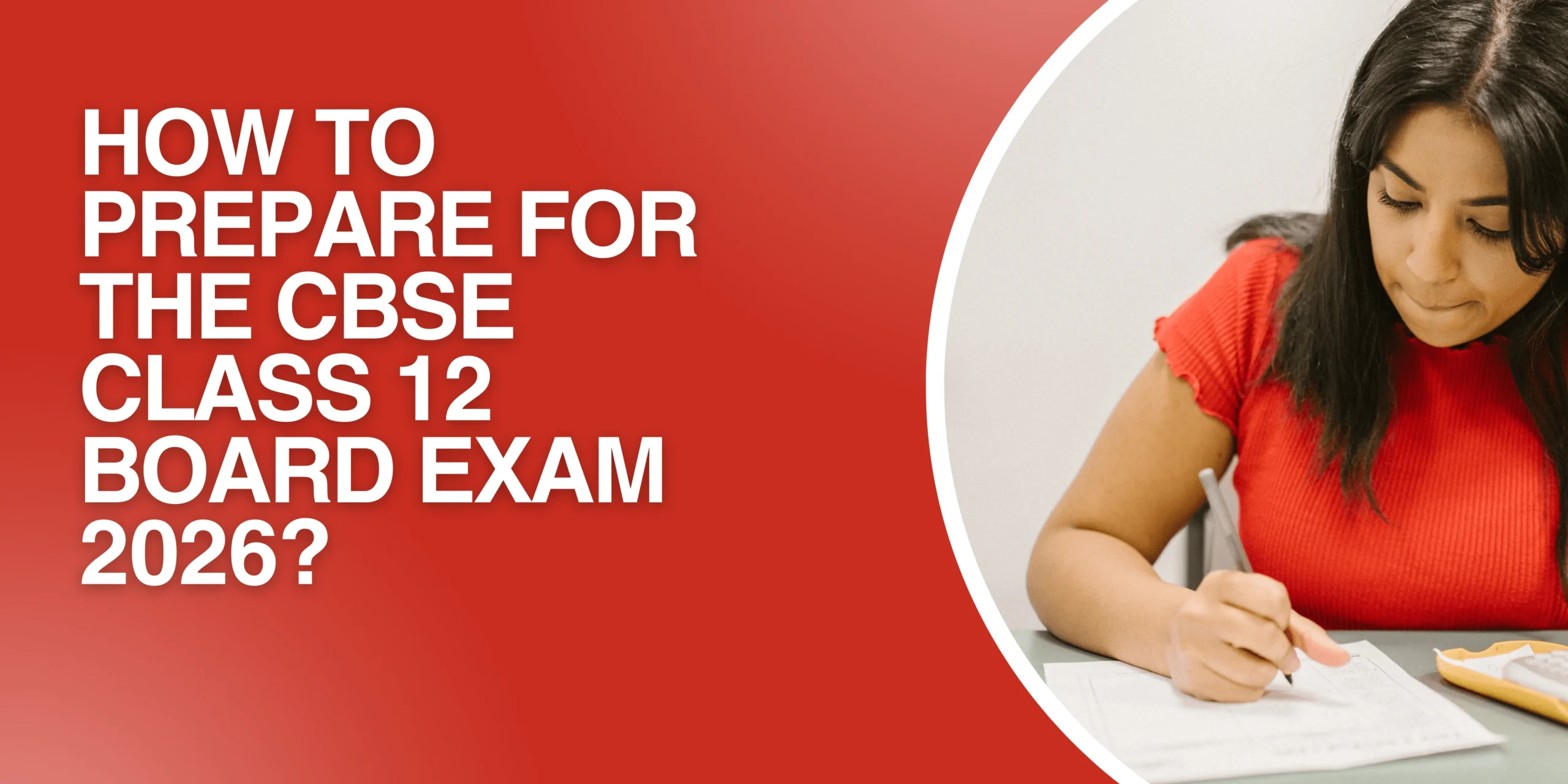 Read more about the article How to Prepare for the CBSE Class 12 Board Exam 2026?